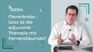 Nierenkrebs - Was ist die adjuvante Therapie mit Pembrolizumab?